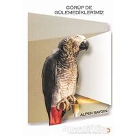 Görüp de Gülemediklerimiz - Alper Saygın - Cinius Yayınları