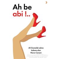 Ah be Abi!.. - Harun Cenani - Cinius Yayınları