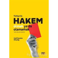 Türkiyede Hakem Olmak Ya Da Olamamak - Halil İbrahim Dinçdağ - Tilki Kitap