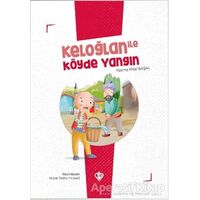 Keloğlan İle Köyde Yangın - Fatma Hilal Başal - Türkiye Diyanet Vakfı Yayınları