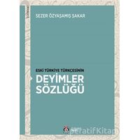 Eski Türkiye Türkçesinin Deyimler Sözlüğü - Sezer Özyaşamış Şakar - DBY Yayınları
