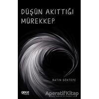 Düşün Akıttığı Mürekkep - Batın Göktepe - Gece Kitaplığı