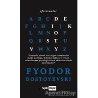 Aforizmalar - Fyodor Mihayloviç Dostoyevski - Siyah Beyaz Yayınları