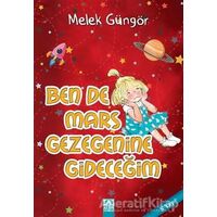 Ben de Mars Gezegenine Gideceğim - Melek Güngör - Altın Kitaplar