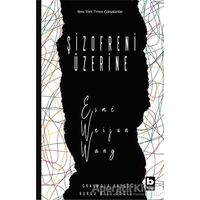Şizofreni Üzerine - Esme Weijun Wang - Bilgi Yayınevi