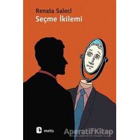 Seçme İkilemi - Renata Salecl - Metis Yayınları