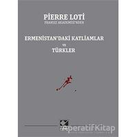 Ermenistan’daki Katliamlar ve Türkler - Pierre Loti - Kaynak Yayınları