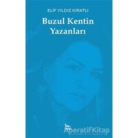 Buzul Kentin Yazanları - Elif Yıldız Kıratlı - Ceylan Yayınları
