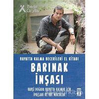 Barınak İnşası - Hayatta Kalma Becerileri El Kitabı - Bear Grylls - Genç Timaş