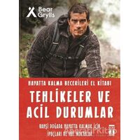 Tehlikeler ve Acil Durumlar - Hayatta Kalma Becerileri El Kitabı - Bear Grylls - Genç Timaş