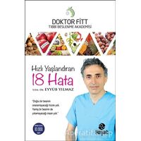 Hızlı Yaşlandıran 18 Hata - Eyyüb Yılmaz - Hayat Yayınları