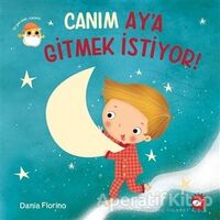 Canım Ay’a Gitmek İstiyor! - Dania Florino - Beyaz Balina Yayınları
