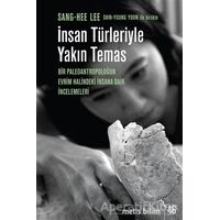 İnsan Türleriyle Yakın Temas - Sang-Hee Lee - Metis Yayınları