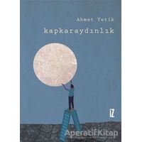 Kapkaraydınlık - Ahmet Yetik - İz Yayıncılık