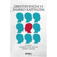 Liberteryenizm ve Anarko-Kapitalizm - Coşkun Can Aktan - Divan Kitap