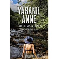 Yabanıl Anne - Carrie Visintainer - Yeni İnsan Yayınevi