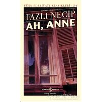 Ah, Anne Günümüz Türkçesiyle (Şömizli) - Fazlı Necip - İş Bankası Kültür Yayınları