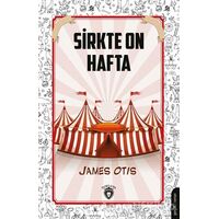 Sirkte On Hafta - James Otis - Dorlion Yayınları