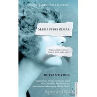 Maria Puder Olmak - Burçin Orhon - Destek Yayınları
