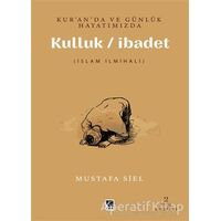 Kur’an’da ve Günlük Hayatımızda Kulluk / İbadet - Musatafa Siel - Çıra Yayınları