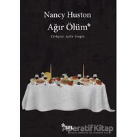 Ağır Ölüm - Nancy Huston - Sel Yayıncılık