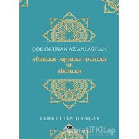 Çok Okunan Az Anlaşılan Sureler-Aşırlar-Dualar ve Zikirler - Fahrettin Hançar - Çıra Yayınları
