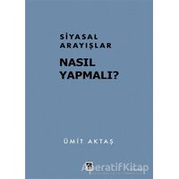 Siyasal Arayışlar Nasıl Yapmalı? - Ümit Aktaş - Çıra Yayınları