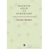 Hayatın Gülü ve Dikenleri - İlyas Özbay - Çıra Yayınları