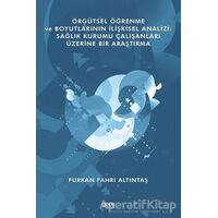 Örgütsel Öğrenme ve Boyutlarının İlişkisel Analizi: Sağlık Kurumu Çalışanları Üzerine Bir Araştırma