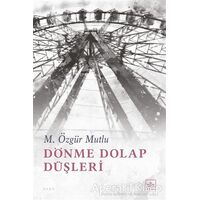 Dönme Dolap Düşleri - M. Özgür Mutlu - İthaki Yayınları