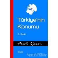 Türkiyenin Konumu - Anıl Çeçen - Astana Yayınları