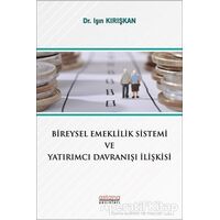 Bireysel Emeklilik Sistemi ve Yatırımcı Davranışı İlişkisi - Işın Kırışkan - Astana Yayınları