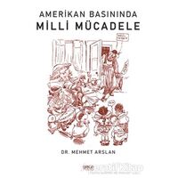 Amerikan Basınında Milli Mücadele - Mehmet Arslan - Gece Kitaplığı