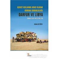 Kuvvet Kullanma Aracı Olarak Koruma Sorumluluğu - Darfur ve Libya - Adem Ali İren - Kriter Yayınları
