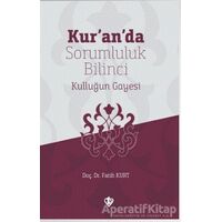 Kur’an’da Sorumluluk Bilinci Kulluğun Gayesi - Fatih Kurt - Türkiye Diyanet Vakfı Yayınları