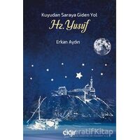 Kuyudan Saraya Giden Yol Hz. Yusuf - Erkan Aydın - Çığır Yayınları
