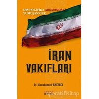 İran Vakıfları: Dış Politika Arkasındaki Yumuşak Güç - Dinmuhammed Ametbek - Astana Yayınları