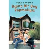 İlginç Bir Şey Yapmalıyız - Cemil Kavukçu - Can Çocuk Yayınları