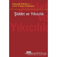 Şiddet ve Yıkıcılık - Çocuk ve Ergen Çalışmaları Psikanaliz Defterleri 6