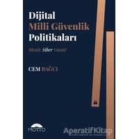 Dijital Milli Güvenlik Politikaları - Cem Bağcı - Motto Yayınları