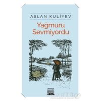 Yağmuru Sevmiyordu - Aslan Kuliyev - Anatolia Kitap