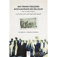 Irak Türkmen Türkçesinin Bayatlılar Bölgesi Ağız Özellikleri - Luqman Nader Ismael - Post Yayınevi
