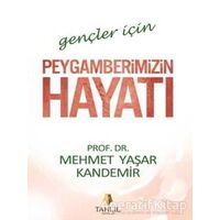Gençler İçin Peygamberimizin Hayatı - Mehmet Yaşar Kandemir - Tahlil Yayınları