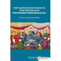 Yeni Tarihselcilik Kuramı ve Türk Edebiyatında Postmodern Tarih Romanları