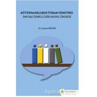 Kütüphanelerde İtibar Yönetimi: Paydaş Temelli Bir Model Önerisi - Canan Ergün - Hiperlink Yayınları