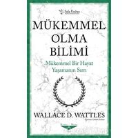 Mükemmel Olma Bilimi - Kısaltılmış Klasikler Serisi - Wallace D. Wattles - Sola Unitas