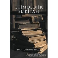 Etimolojik El Kitabı - S. Günkut Bulut - Gece Kitaplığı