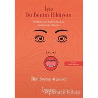 İşte Bu Benim Hikayem - Ülkü Şeyma Atasever - İkinci Adam Yayınları
