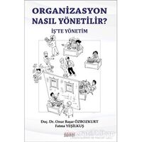 Organizasyon Nasıl Yönetili? - Onur Başar Özbozkurt - Astana Yayınları