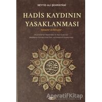 Hadis Kaydının Yasaklanması - Seyyid Ali Şehristani - Kevser Yayınları